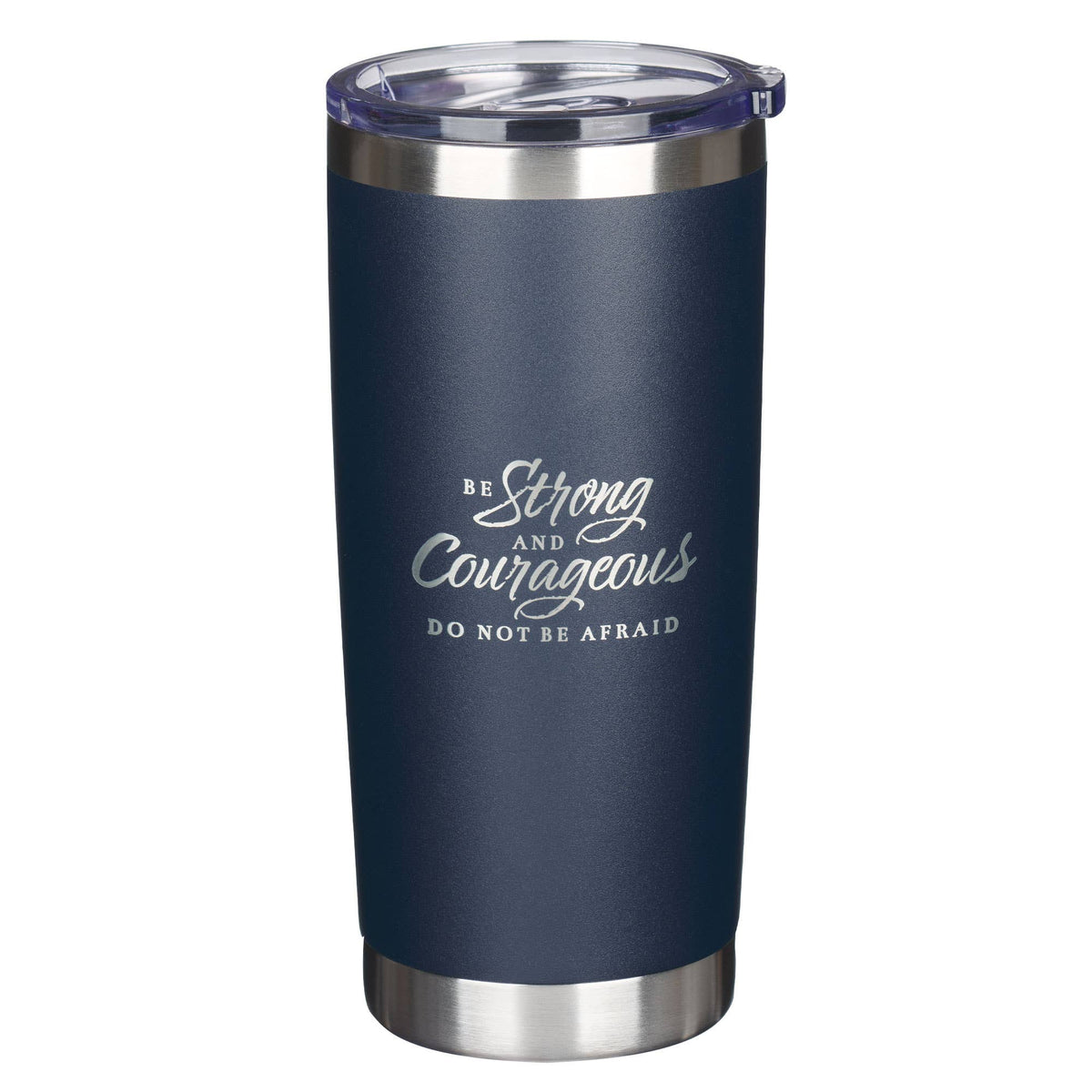 Be Strong and Courageous Tumbler